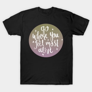 go where you feel most alive VSCO Sticker T-Shirt